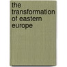 The Transformation Of Eastern Europe door Jozef M. Van Brabant