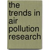 The Trends In Air Pollution Research by Unknown