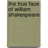 The True Face of William Shakespeare door Hildegard Hammerschmidt-Hummel
