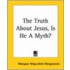 The Truth About Jesus, Is He A Myth?