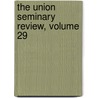 The Union Seminary Review, Volume 29 door Onbekend