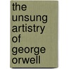 The Unsung Artistry Of George Orwell by Loraine Saunders