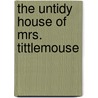 The Untidy House of Mrs. Tittlemouse door Beatrix Potter
