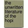 The Unwritten Literature Of The Hopi by Hattie Greene Lockett