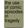 The Use Of Comic Episodes In Tragedy by W. H 1859 Hadow