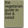 The Vegetarian Guide to Diet & Salad by Norman W. Walker