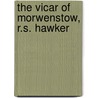 The Vicar Of Morwenstow, R.S. Hawker by Sabine Baring Gould