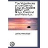 The Vicissitudes Of The Eternal City by James Whiteside