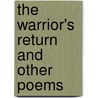 The Warrior's Return And Other Poems by Amelia Alderson Opie