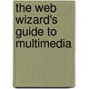 The Web Wizard's Guide To Multimedia by James G. Lengel