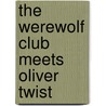 The Werewolf Club Meets Oliver Twist door Jill Pinkwater