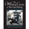 The Whirling Circles of Ba Gua Zhang door Tina Chunna Zhang