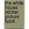 The White House Sticker Picture Book door Shelley Dieterichs