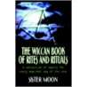 The Wiccan Book of Rites and Rituals door S. Moon