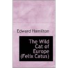 The Wild Cat Of Europe (Felix Catus) by Edward Hamilton