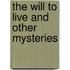 The Will To Live And Other Mysteries