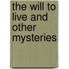 The Will To Live And Other Mysteries by Rachel Naomi Remen
