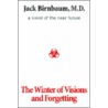 The Winter Of Visions And Forgetting door Jack Birnbaum
