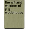 The Wit And Wisdom Of P.G. Wodehouse door Tony Ring