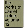The Works Of Daniel Defoe, Volume 12 door Gustavus Howard Maynadier