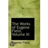 The Works Of Eugene Field, Volume Xi door Eugene Field
