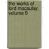 The Works Of Lord Macaulay, Volume 9