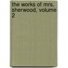 The Works Of Mrs. Sherwood, Volume 2 door Onbekend