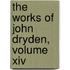 The Works Of John Dryden, Volume Xiv