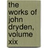 The Works Of John Dryden, Volume Xix