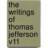 The Writings of Thomas Jefferson V11 door Thomas Jefferson