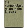 The Xenophobe's Guide To The Aussies by Mike Taylor