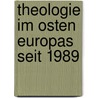 Theologie im Osten Europas seit 1989 door Onbekend