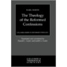 Theology of the Reformed Confessions door Karl Barth