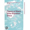 Theory Of Black Hole Accretion Discs door Onbekend