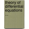 Theory Of Differential Equations ... by Andrew Russell Forsyth