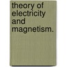 Theory Of Electricity And Magnetism. door Charles Emerson Curry