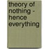 Theory of Nothing - Hence Everything