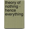 Theory of Nothing - Hence Everything door Gordon Burdon