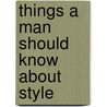 Things A Man Should Know About Style door Ted Allen