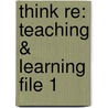 Think Re: Teaching & Learning File 1 door Ruth Mantin
