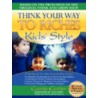 Think Your Way to Riches Kids' Style by Carrie Carter