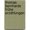 Thomas Bernhards frühe Erzählungen by Peter Kahrs