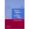 Thomas Jefferson And Executive Power door Jeremy D. Bailey