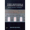 Three Questions of Formative Judaism door Professor Jacob Neusner