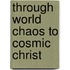 Through World Chaos To Cosmic Christ