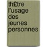Th£tre L'Usage Des Jeunes Personnes