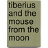 Tiberius And The Mouse From The Moon