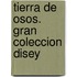 Tierra de Osos. Gran Coleccion Disey