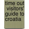 Time Out  Visitors' Guide To Croatia by Unknown
