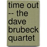 Time Out -- the Dave Brubeck Quartet door Onbekend